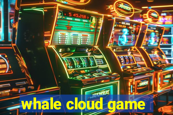 whale cloud game